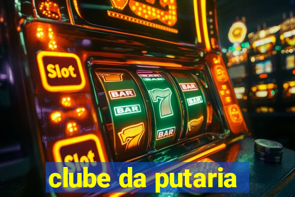 clube da putaria